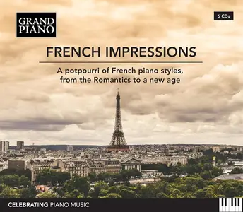 French Impressions: A Potpourri of French Piano Styles, from the Romantics to a New Age [6CDs] (2022)