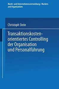 Transaktionskostenorientiertes Controlling der Organisation und Personalführung