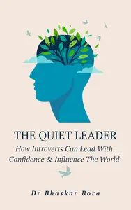 Quiet Leadership: How Introverts Can Lead With Confidence And Influence The World