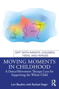 Moving Moments in Childhood (DMT with Infants, Children, Teens and Families)