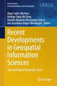 Recent Developments in Geospatial Information Sciences: Selected Papers from iGISc 2023