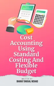 Cost Accounting Using Standard Costing And Flexible Budget