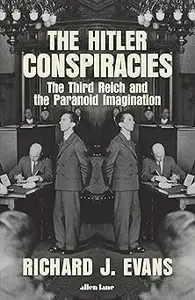 The Hitler Conspiracies: The Third Reich and the Paranoid Imagination
