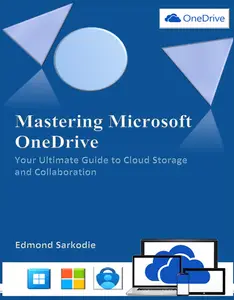 Mastering Microsoft OneDrive: Your Ultimate Guide to Cloud Storage and Collaboration