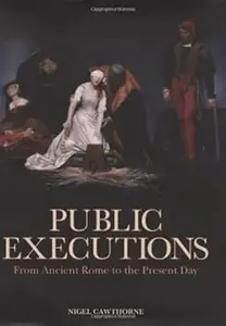 Public Executions: From Ancient Rome to the Present Day