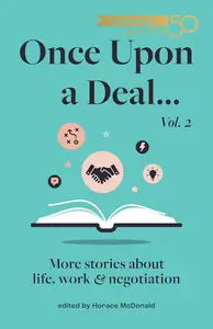 Once Upon a Deal... : More stories about life, work and negotiation