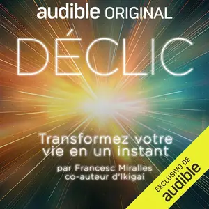 Francesc Miralles, "Déclic : Transformez votre vie en un instant"