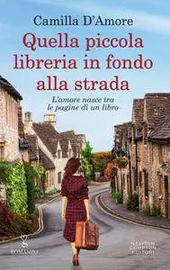 Camilla D'Amore - Quella piccola libreria in fondo alla strada