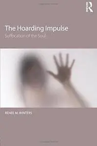 The Hoarding Impulse: Suffocation of the Soul