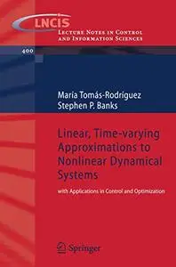 Linear, Time-varying Approximations to Nonlinear Dynamical Systems: with Applications in Control and Optimization (Repost)