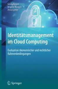 Identitätsmanagement im Cloud Computing: Evaluation ökonomischer und rechtlicher Rahmenbedingungen (Repost)