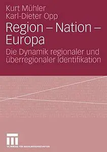 Region — Nation — Europa: Die Dynamik regionaler und überregionaler Identifikation