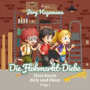 «Drei durch dick und dünn - Folge 1: Die Flohmarkt-Diebe» by Jörg Hagemann