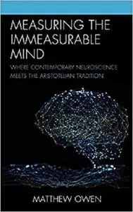 Measuring the Immeasurable Mind: Where Contemporary Neuroscience Meets the Aristotelian Tradition