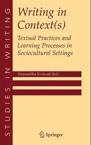 "Writing in Context(s): Textual Practices and Learning Processes in Sociocultural Settings" (Repost)