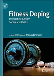 Fitness Doping: Trajectories, Gender, Bodies and Health