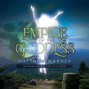 «Empire of the Goddess» by Matthew Warner