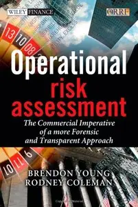 Operational Risk Assessment: The Commercial Imperative of a more Forensic and Transparent Approach