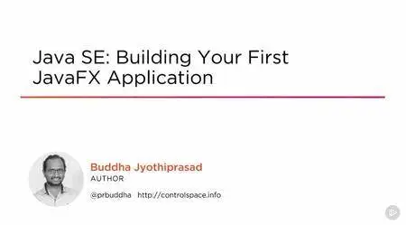 Java SE: Building Your First JavaFX Application (2016)