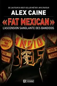 Alex Caine, - « Fat Mexican »: L'ascension sanglante des Bandidos