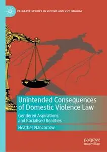 Unintended Consequences of Domestic Violence Law: Gendered Aspirations and Racialised Realities