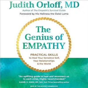 The Genius of Empathy: Practical Skills to Heal Your Sensitive Self, Your Relationships, and the World [Audiobook]