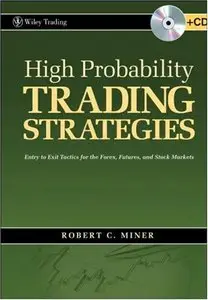 High Probability Trading Strategies: Entry to Exit Tactics for the Forex, Futures, and Stock Markets 