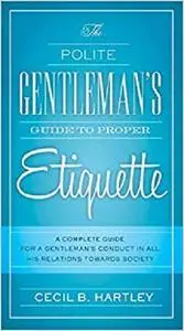 The Polite Gentlemen's Guide to Proper Etiquette [Repost]