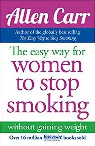 Allen Carr's Easy Way for Women to Stop Smoking Ed 2