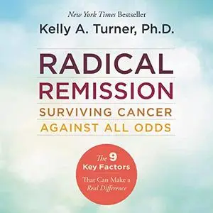 Radical Remission: Surviving Cancer Against All Odds [Audiobook]