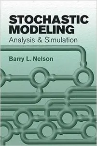 Stochastic Modeling: Analysis & Simulation