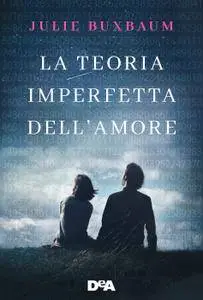 Julie Buxbaum - La teoria imperfetta dell'amore