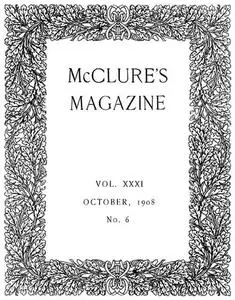 «McClure's Magazine, Vol. XXXI, No. 6, October, 1908» by Various