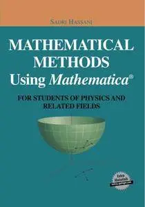 Mathematical Methods Using Mathematica®: For Students of Physics and Related Fields (Repost)