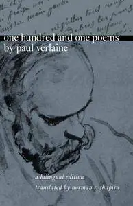 One Hundred and One Poems by Paul Verlaine: A Bilingual Edition