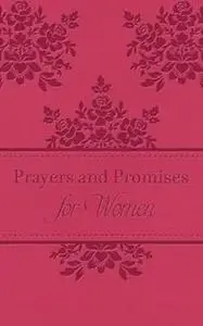 Prayers and Promises for Women: 200 Encouraging Scriptures with Prayer Starters