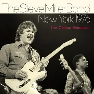 Steve Miller Band - New York 1976: The Classic Broadcast (2014)