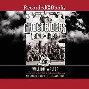 Ghostriders 1976-1995: "Invictus" Combat History of the AC-130 Spectre Gunship, Iran, El Salvador, Grenada, Panama [Audiobook]