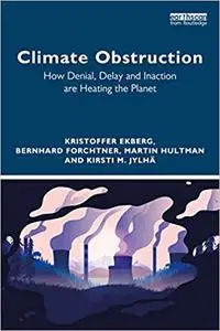 Climate Obstruction: How Denial, Delay and Inaction are Heating the Planet