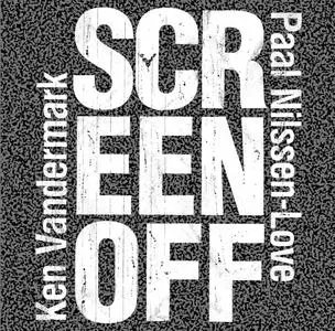 Ken Vandermark & Paal Nilssen-Love - Screen Off (2019)