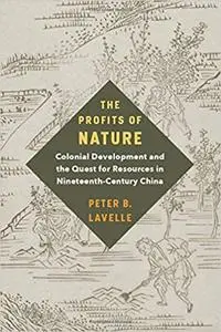 The Profits of Nature: Colonial Development and the Quest for Resources in Nineteenth-Century China