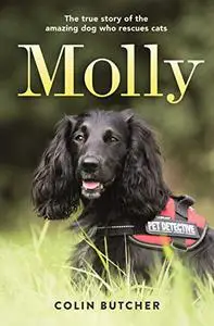 Molly: The True Story of the Amazing Dog Who Rescues Cats (Repost)