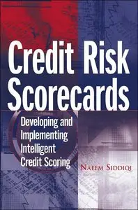 Credit Risk Scorecards: Developing and Implementing Intelligent Credit Scoring (repost)