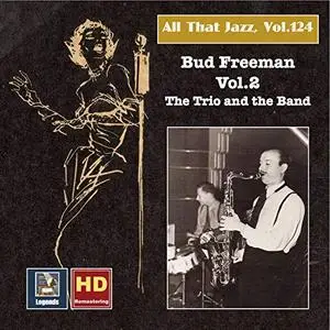 Bud Freeman Orchestra - All that Jazz, Vol.124: Bud Freeman Vol.2: The Trio and the Band (2019 Remaster) (2020)