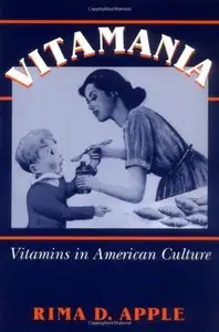 Vitamania: Vitamins in American Culture (Health and Medicine Series) (Repost)