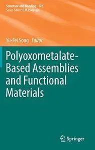 Polyoxometalate-Based Assemblies and Functional Materials (Structure and Bonding)