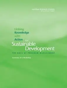 Linking Knowledge with Action for Sustainable Development: The Role of Program Management - Summary of a Workshop