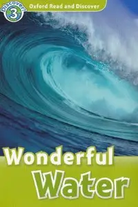 Wonderful Water: Oxford Read and Discover: Level 3 (Audio CD Pack) (Repost)