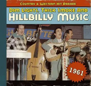 Various Artists - Dim Lights, Thick Smoke and Hillbilly Music: Country & Western Hit Parade 1961 (2011)