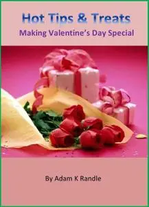 «Hot Tips & Treats: Making Valentine's Day Special» by Adam Randle